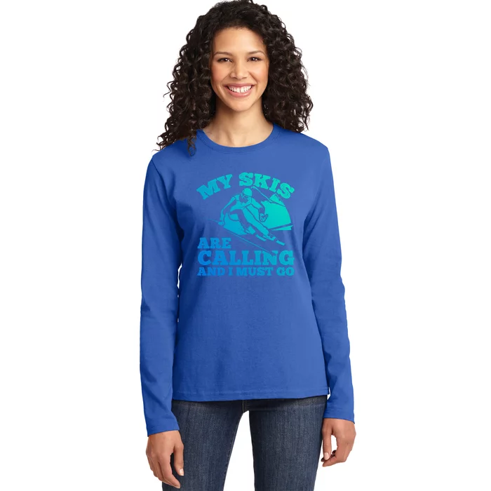 Skiing Skier My Skis Are Calling And I Must Go Skiing Gift Ladies Long Sleeve Shirt