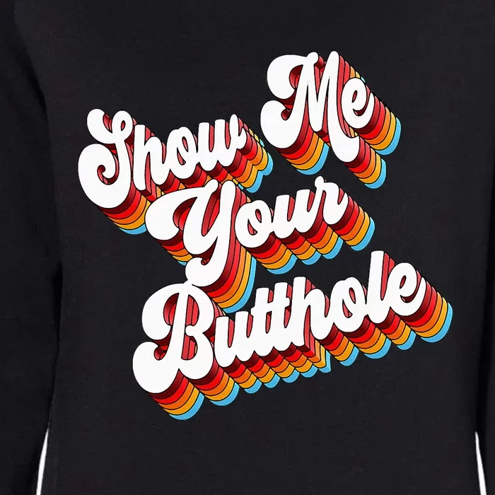 Sarcastic Show Me Your Butthole Womens California Wash Sweatshirt