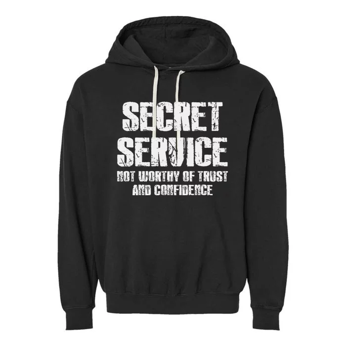 Secret Service Not Worthy Of Trust Secret Service Fail Trump Garment-Dyed Fleece Hoodie