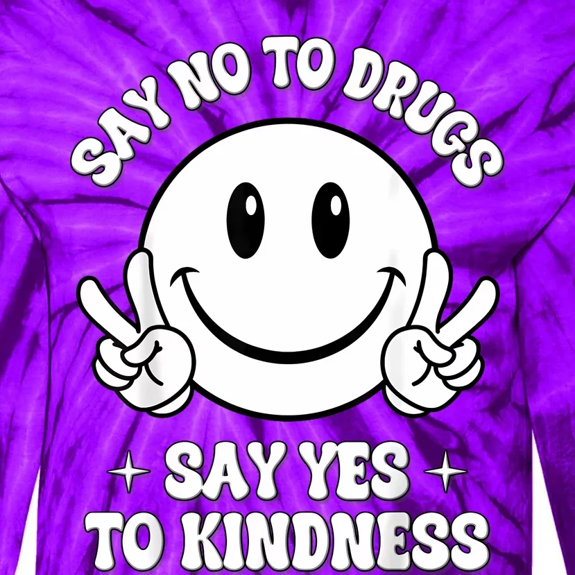 Say Ssy Not Drugfree Say Yes To Kidrugfree Say Yes To Kindness Red Ribbon Week Tie-Dye Long Sleeve Shirt