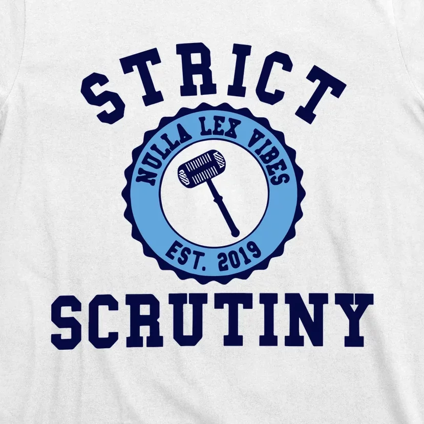 Strict Scrutiny Nulla Lex Vibes Est 2019 T-Shirt