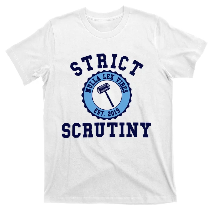 Strict Scrutiny Nulla Lex Vibes Est 2019 T-Shirt