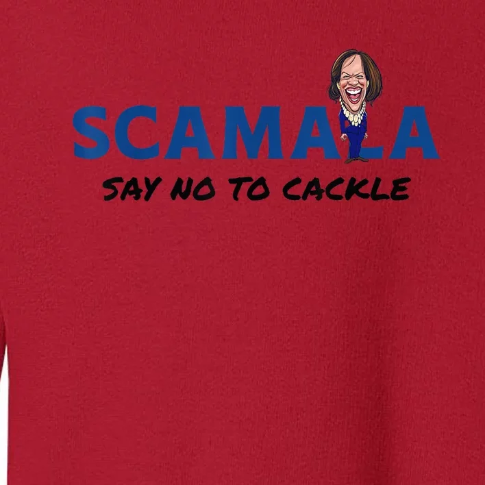 Scamala Say No To Cackle No Kamala Harris As Kamala Harris 2024 President Toddler Sweatshirt