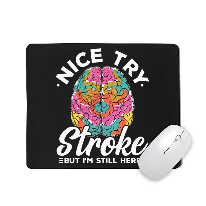 Stroke Survivor Nice Try Stroke Brain Injury Awareness Gift Mousepad