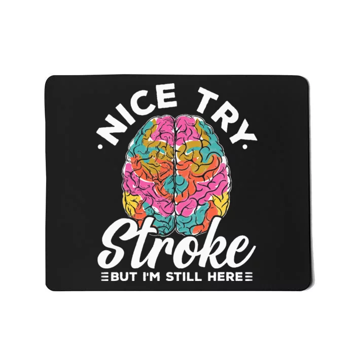 Stroke Survivor Nice Try Stroke Brain Injury Awareness Gift Mousepad