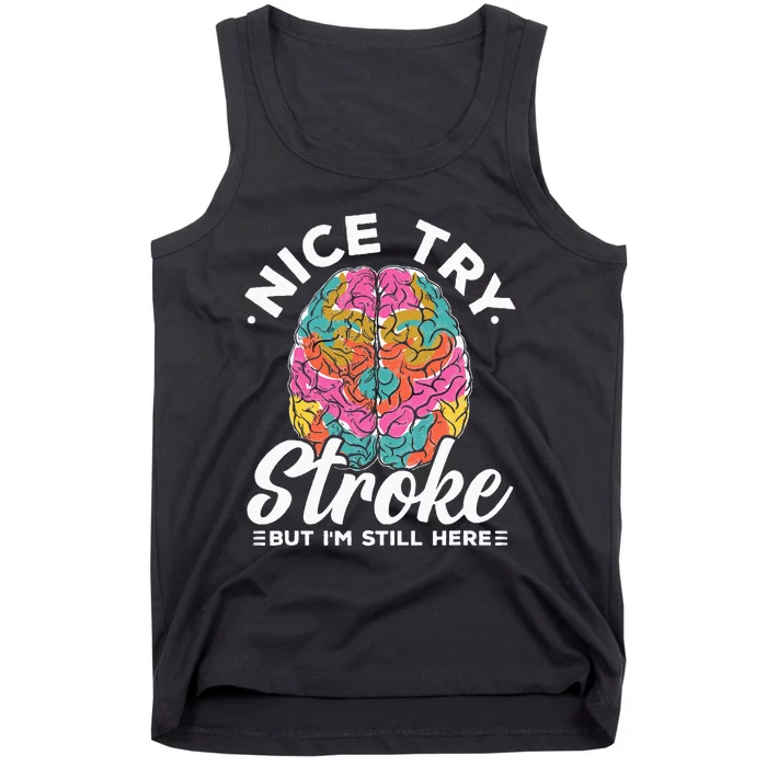 Stroke Survivor Nice Try Stroke Brain Injury Awareness Gift Tank Top