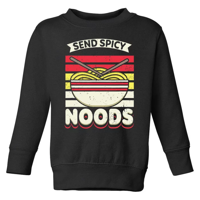 Send Spicey Noods Retro Artwork For A Ra Noodle Lover Toddler Sweatshirt