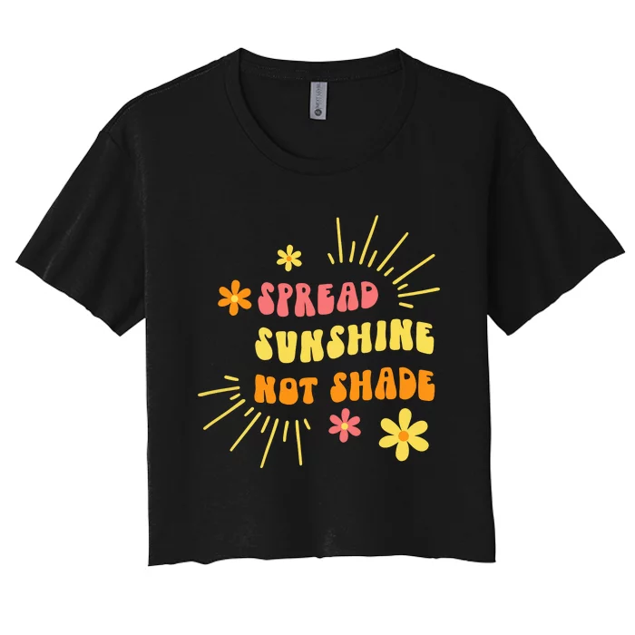 Spread Sunshine Not Shade Kindness Self Care Love Retro Women's Crop Top Tee