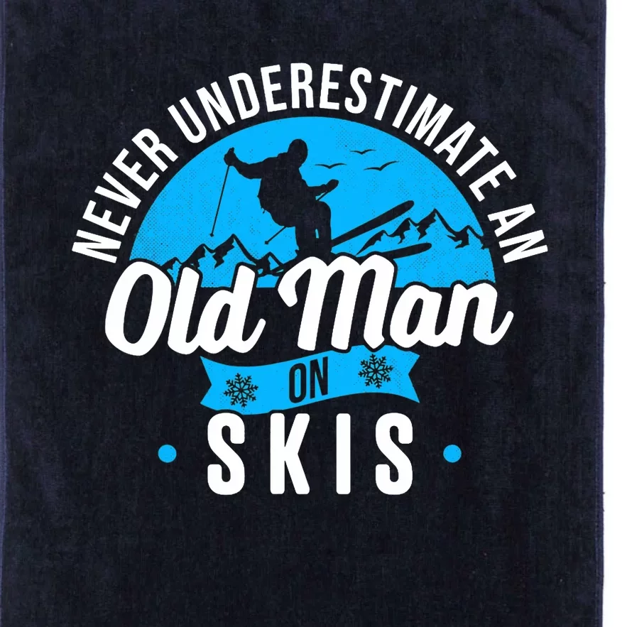 Skiing Skier Never Underestimate An Old Man On Skis Premium Platinum Collection Golf Towel