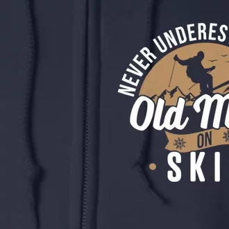 Skiing Skier Never Underestimate An Old Man On Skis Full Zip Hoodie