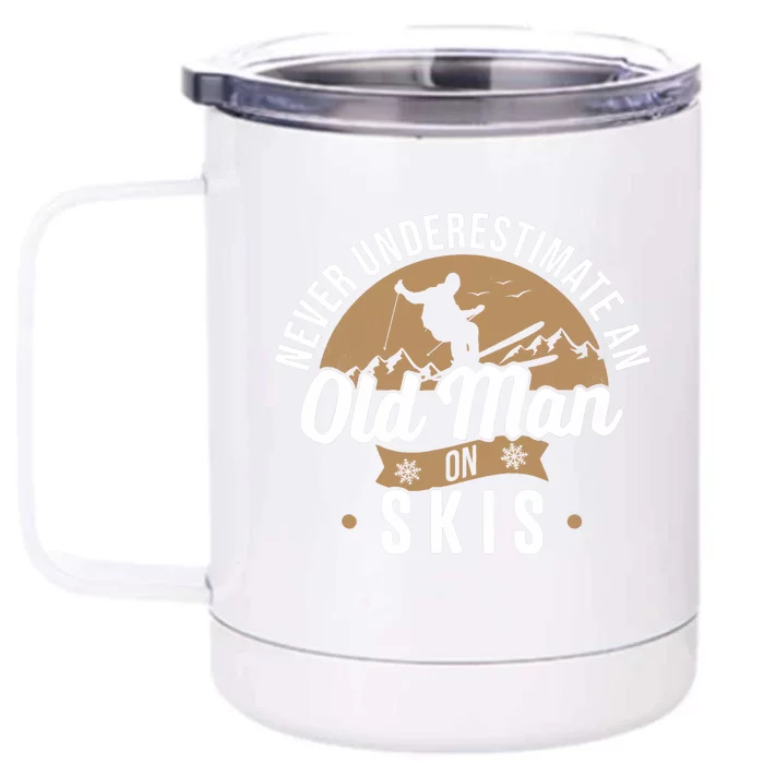 Skiing Skier Never Underestimate An Old Man On Skis Front & Back 12oz Stainless Steel Tumbler Cup