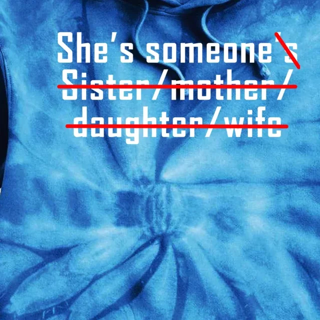 Shes Someone Not Someones Sister Mother Daughter Wife Gift Tie Dye Hoodie