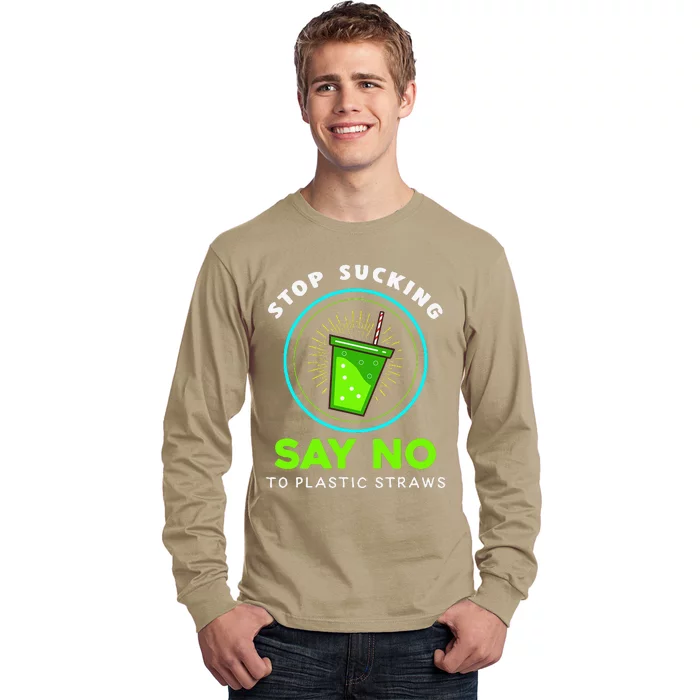 Stop Sucking No Plastic Straws Earth Day Long Sleeve Shirt