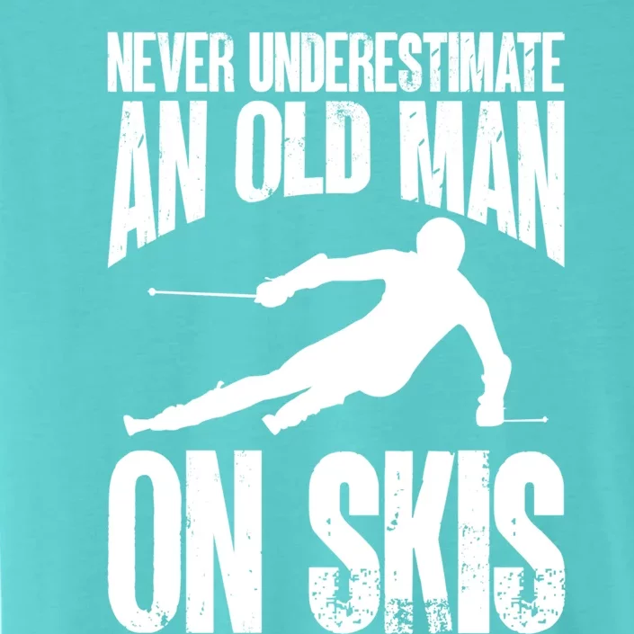 Skiing Skier Never Underestimate An Old On Skis Cool Gift ChromaSoft Performance T-Shirt