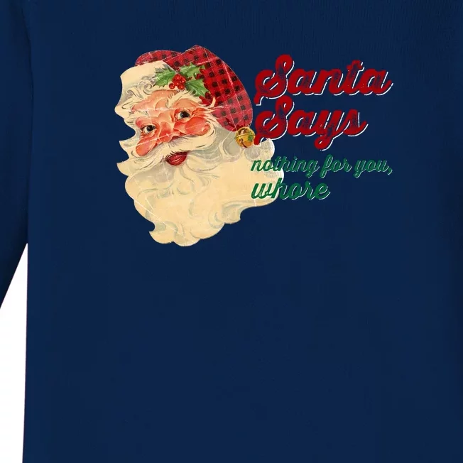 Santa Says Nothing For You Whore Baby Long Sleeve Bodysuit