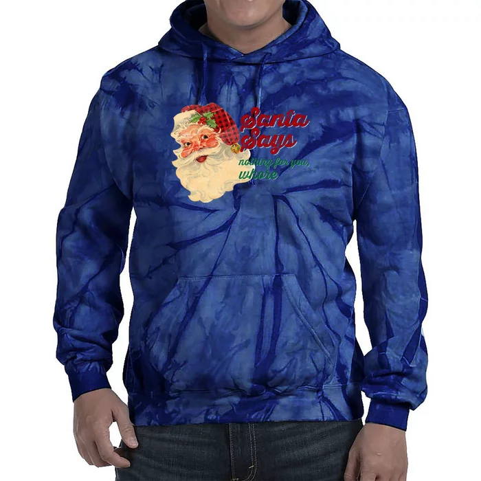 Santa Says Nothing For You Whore Tie Dye Hoodie