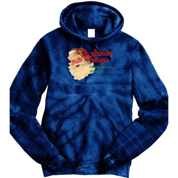 Santa Says Nothing For You Whore Tie Dye Hoodie