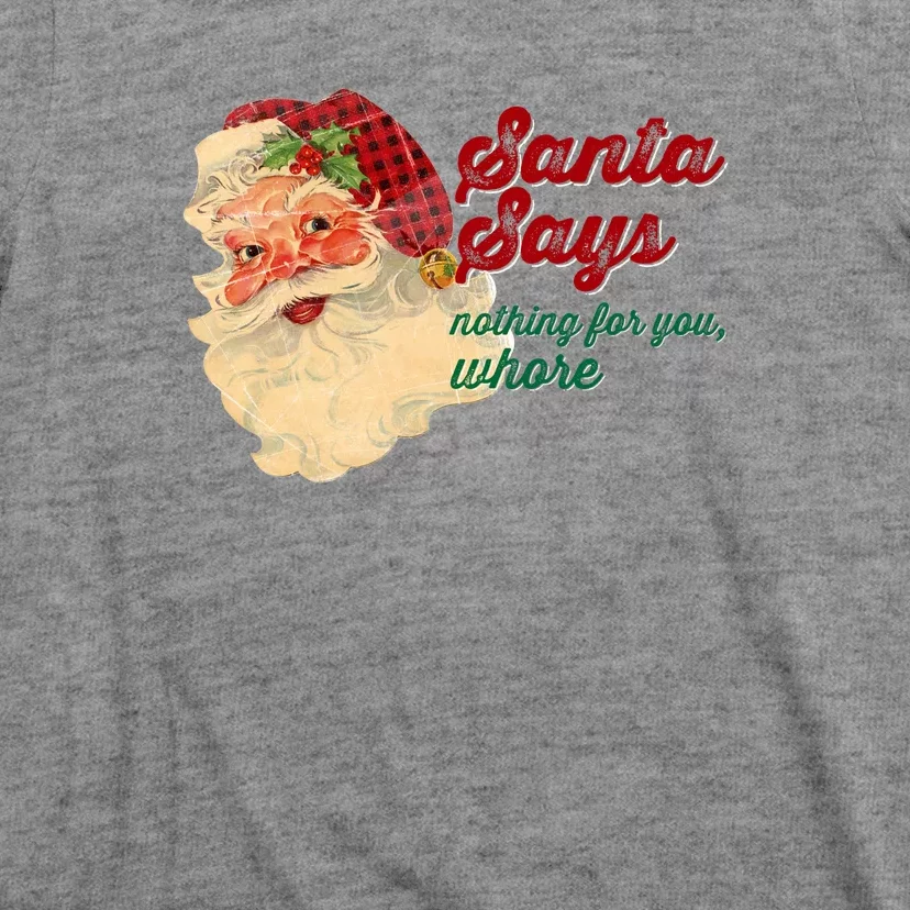 Santa Says Nothing For You Whore T-Shirt