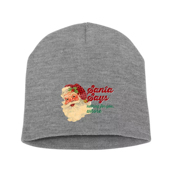 Santa Says Nothing For You Whore Short Acrylic Beanie