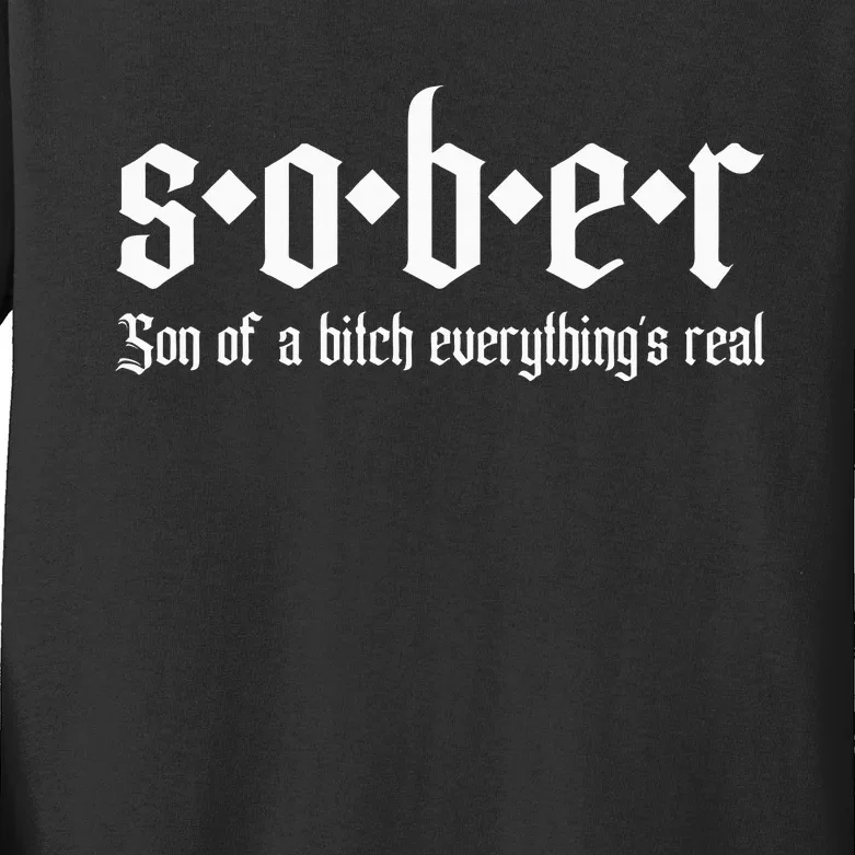 Sober Son Of A Bitch Everythings Real Alcoholics Aa Recovery Kids Long Sleeve Shirt