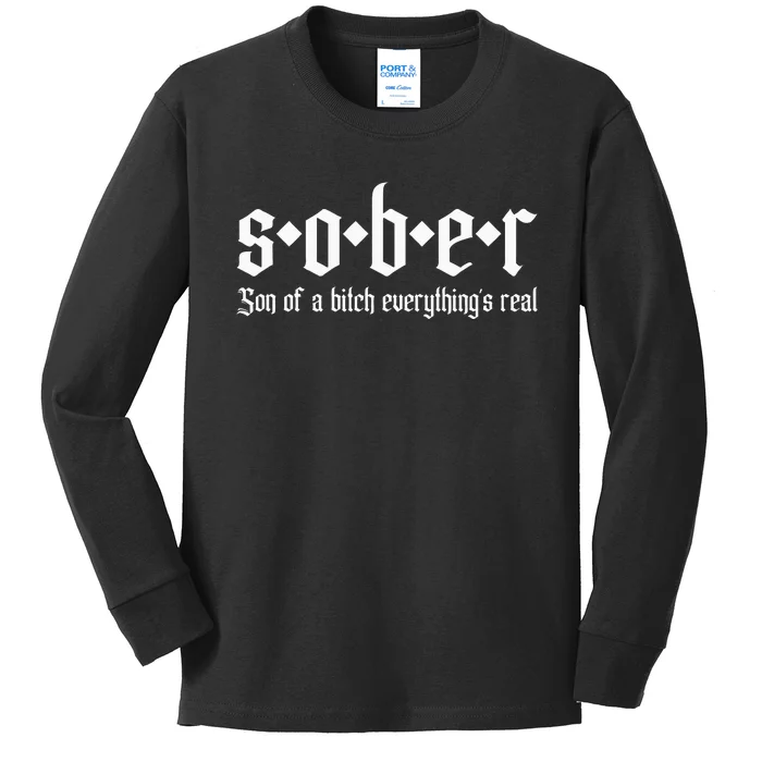 Sober Son Of A Bitch Everythings Real Alcoholics Aa Recovery Kids Long Sleeve Shirt