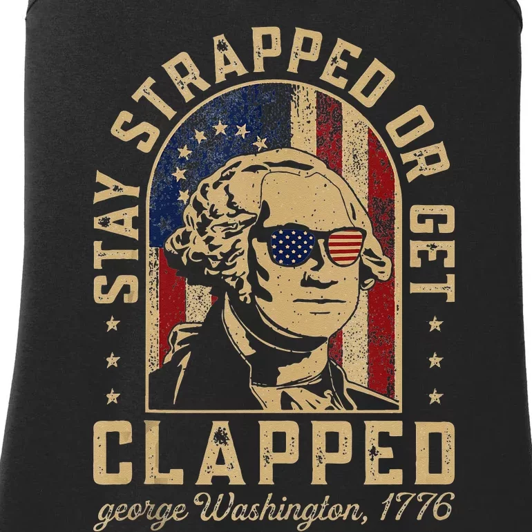 Stay Strapped Or Get Clapped George Washington Colonial Ladies Essential Tank