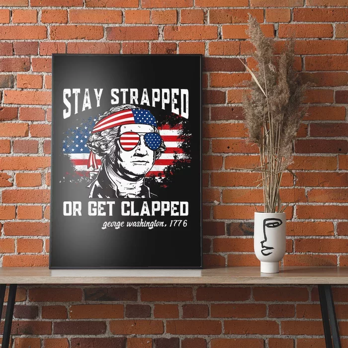 Stay strapped or get clapped George Washington Poster