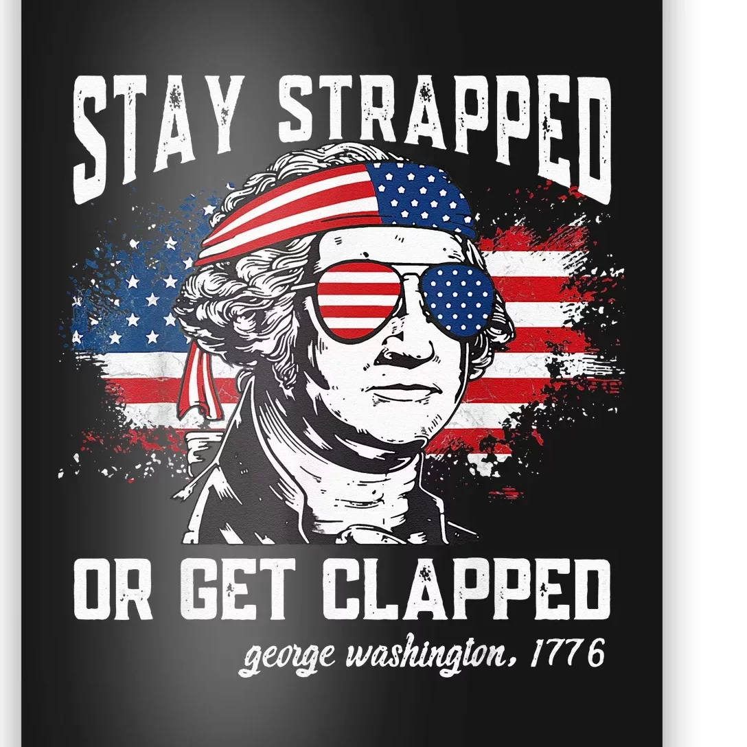 Stay strapped or get clapped George Washington Poster