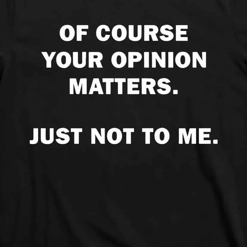 Shannon Sharpe Of Course Your Opinion Matters Just Not To Me T-Shirt