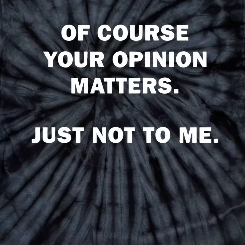 Shannon Sharpe Of Course Your Opinion Matters Just Not To Me Tie-Dye T-Shirt