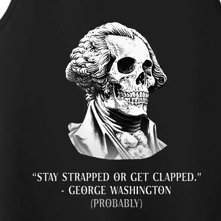 Stay Strapped Or Get Clapped George Washington Funny Performance Tank