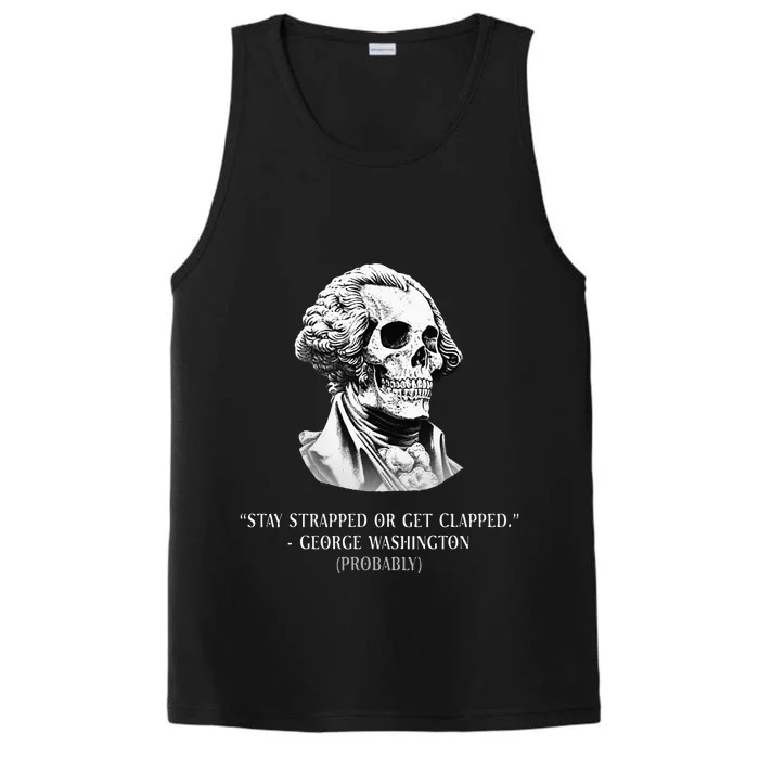 Stay Strapped Or Get Clapped George Washington Funny Performance Tank