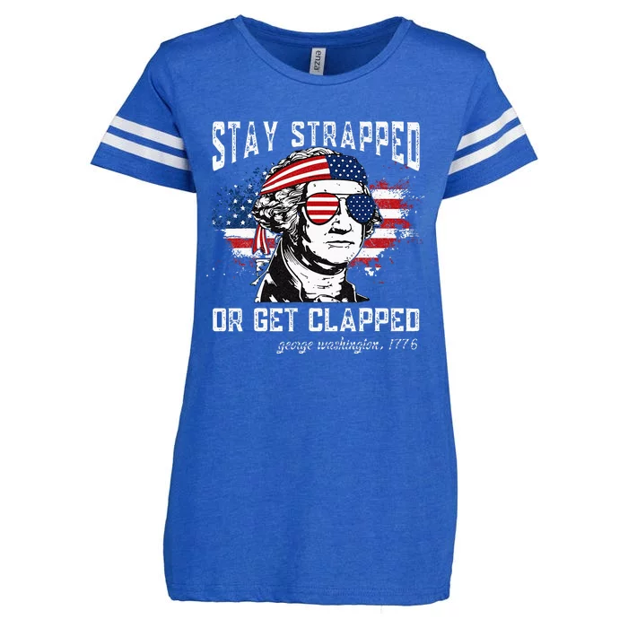 Stay strapped or get clapped George Washington4th of July Enza Ladies Jersey Football T-Shirt