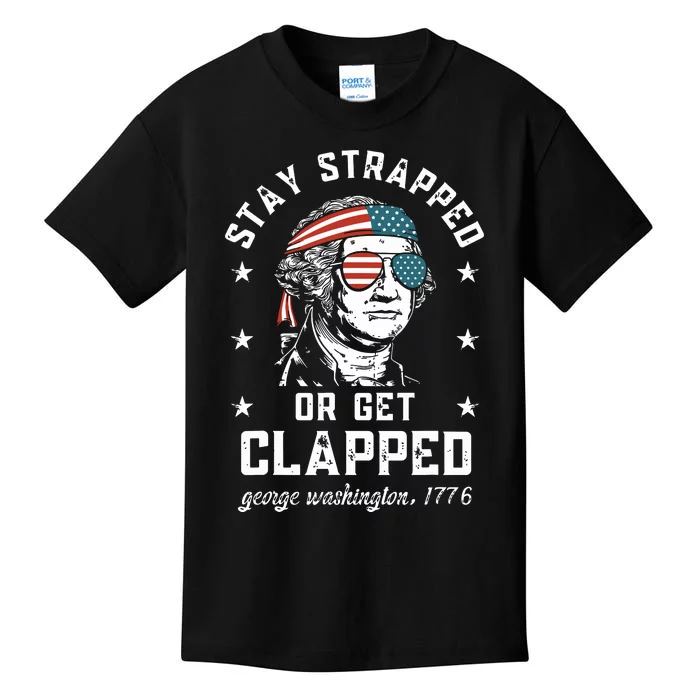 Stay Strapped Or Get Clapped George Washington Kids T-Shirt