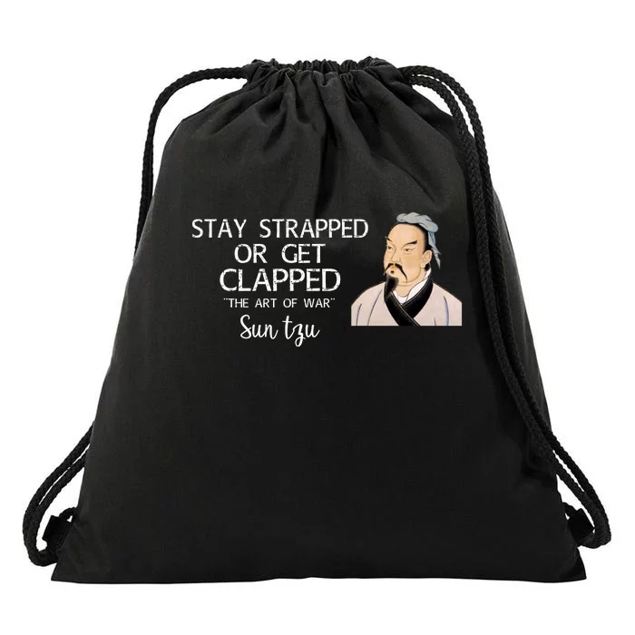 Stay Strapped Or Get Clapped Drawstring Bag