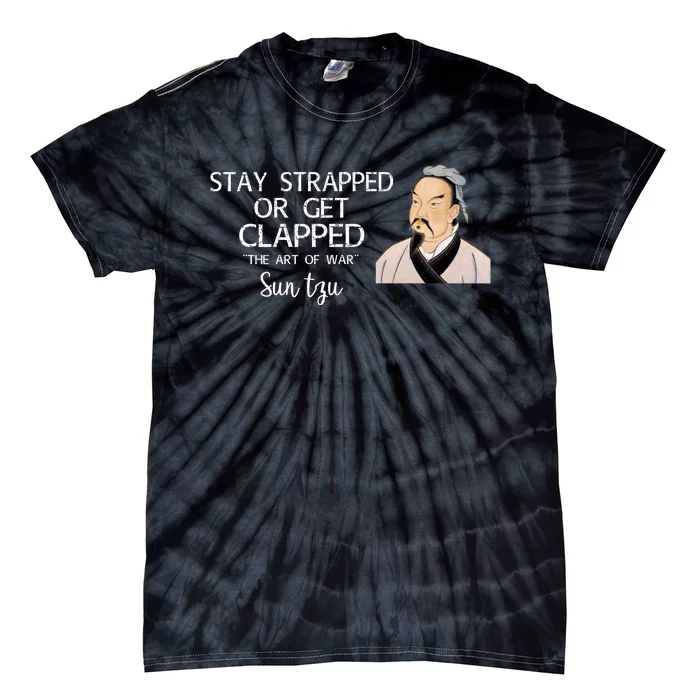 Stay Strapped Or Get Clapped Tie-Dye T-Shirt