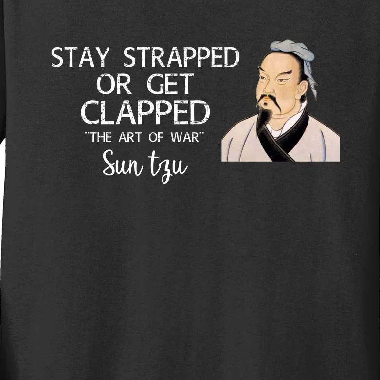 Stay Strapped Or Get Clapped Kids Long Sleeve Shirt