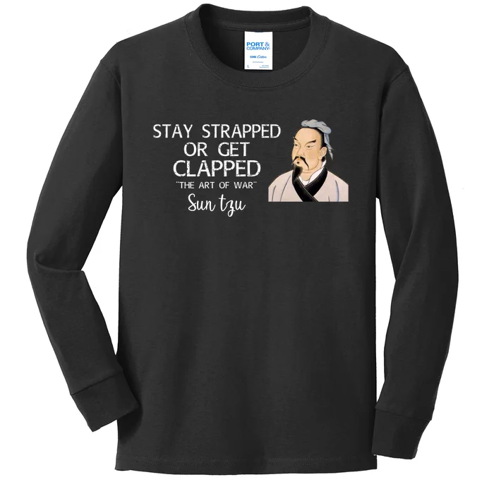 Stay Strapped Or Get Clapped Kids Long Sleeve Shirt