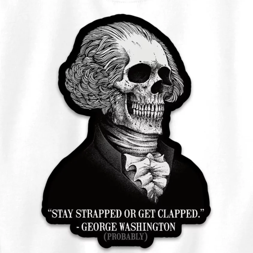 Stay Strapped Or Get Clapped George Washington Kids Sweatshirt