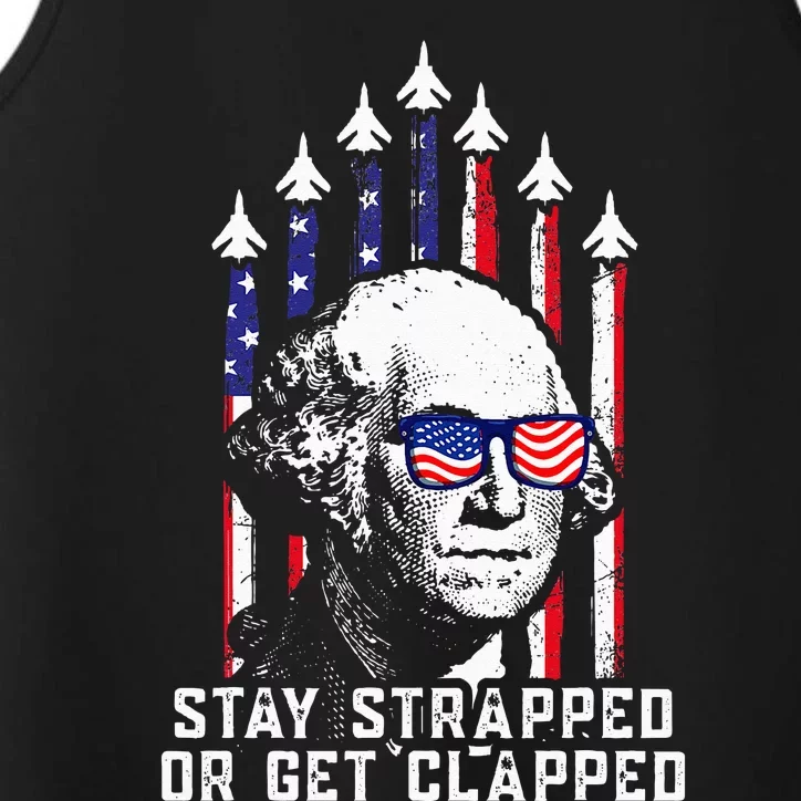 Stay Strapped Or Get Clapped 4th of July George Washington Performance Tank