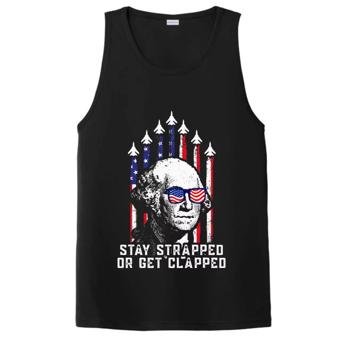 Stay Strapped Or Get Clapped 4th of July George Washington Performance Tank