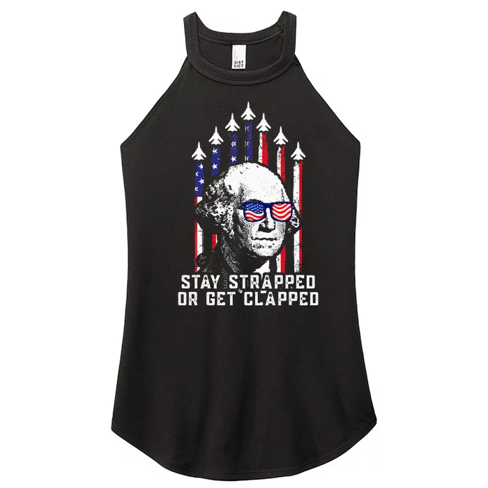 Stay Strapped Or Get Clapped 4th of July George Washington Women’s Perfect Tri Rocker Tank