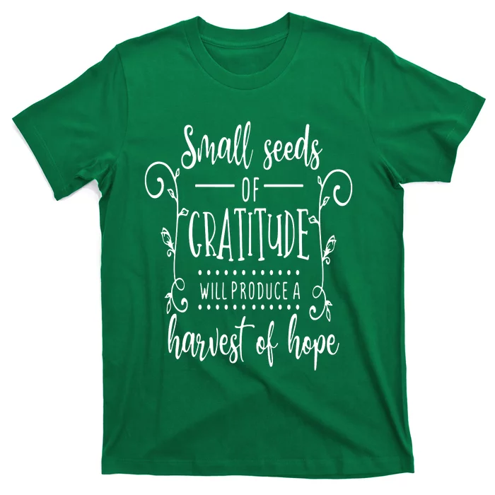 Small Seeds Of Gratitude T-Shirt