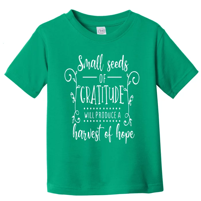 Small Seeds Of Gratitude Toddler T-Shirt