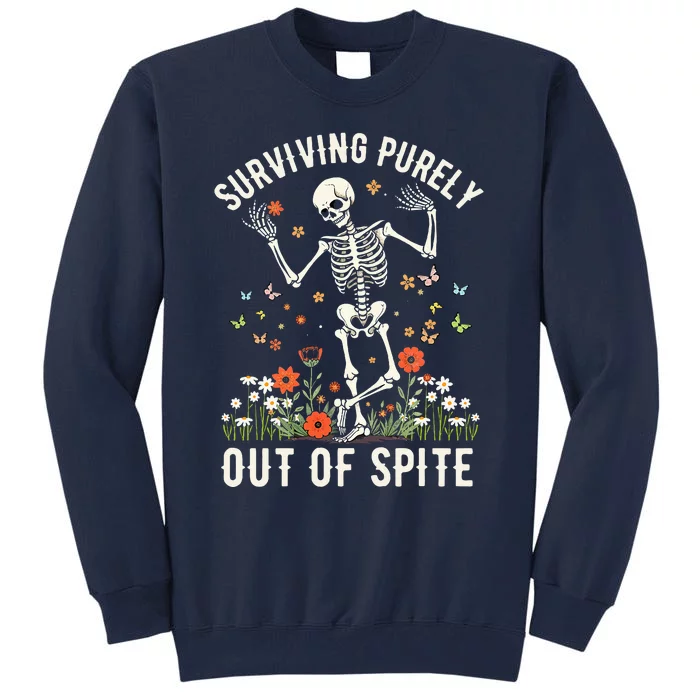 Skeleton Surviving Out Of Spite Alive Out Of Spite Tall Sweatshirt