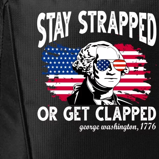 Stay Strapped Or Get Clapped George Washington 1776 City Backpack