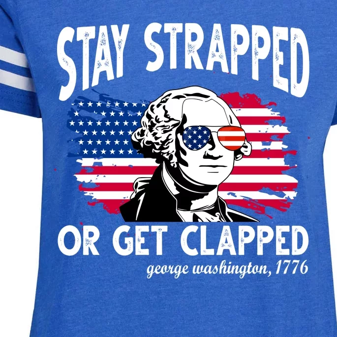 Stay Strapped Or Get Clapped George Washington 1776 Enza Ladies Jersey Football T-Shirt