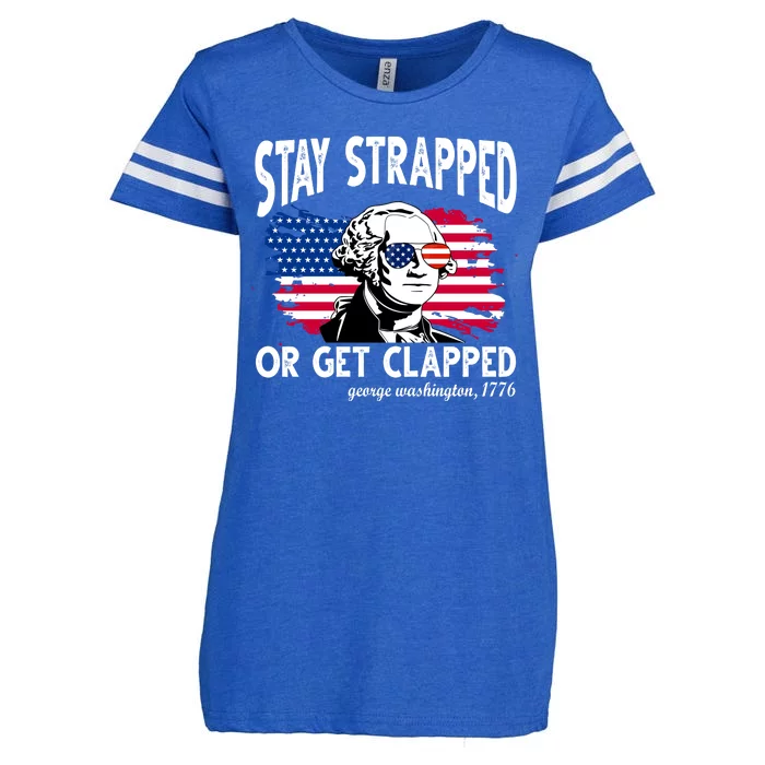 Stay Strapped Or Get Clapped George Washington 1776 Enza Ladies Jersey Football T-Shirt