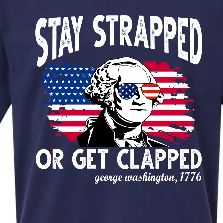 Stay Strapped Or Get Clapped George Washington 1776 Sueded Cloud Jersey T-Shirt