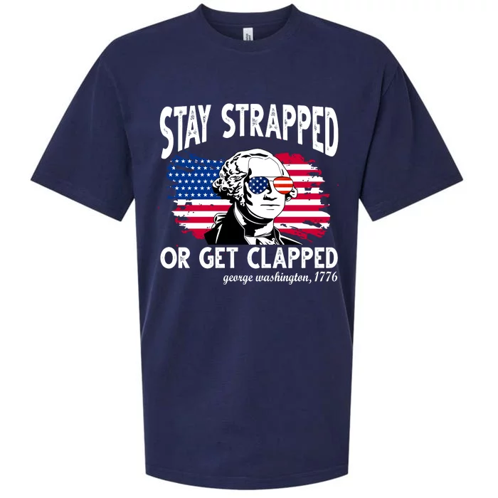 Stay Strapped Or Get Clapped George Washington 1776 Sueded Cloud Jersey T-Shirt